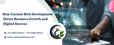 How Custom Web Development Drives Business Growth and Digital Success